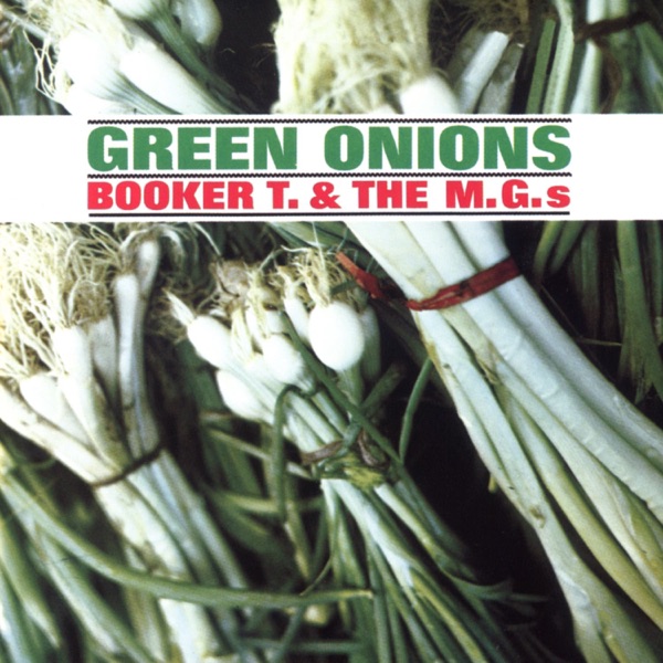 Green Onions by Booker T and the MGs